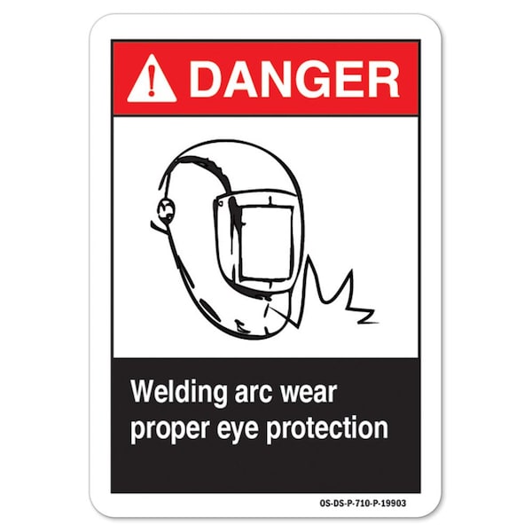 ANSI Danger Sign, Welding Arc Wear Proper Eye Protection, 18in X 12in Decal, 12" H, 18" W, Landscape